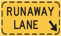 Runaway Lane signs are found on steep downgrades and provide a means of stopping a heavy vehicle that has lost its brakes.