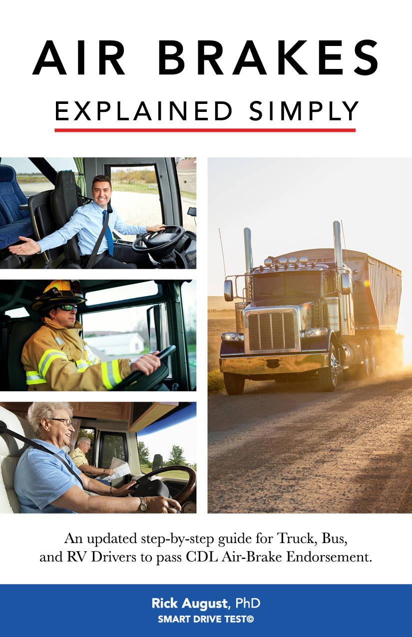 Air Brakes Explained Simply is a simple, easy to use manual to earn your CDL Air Brake endorsement.