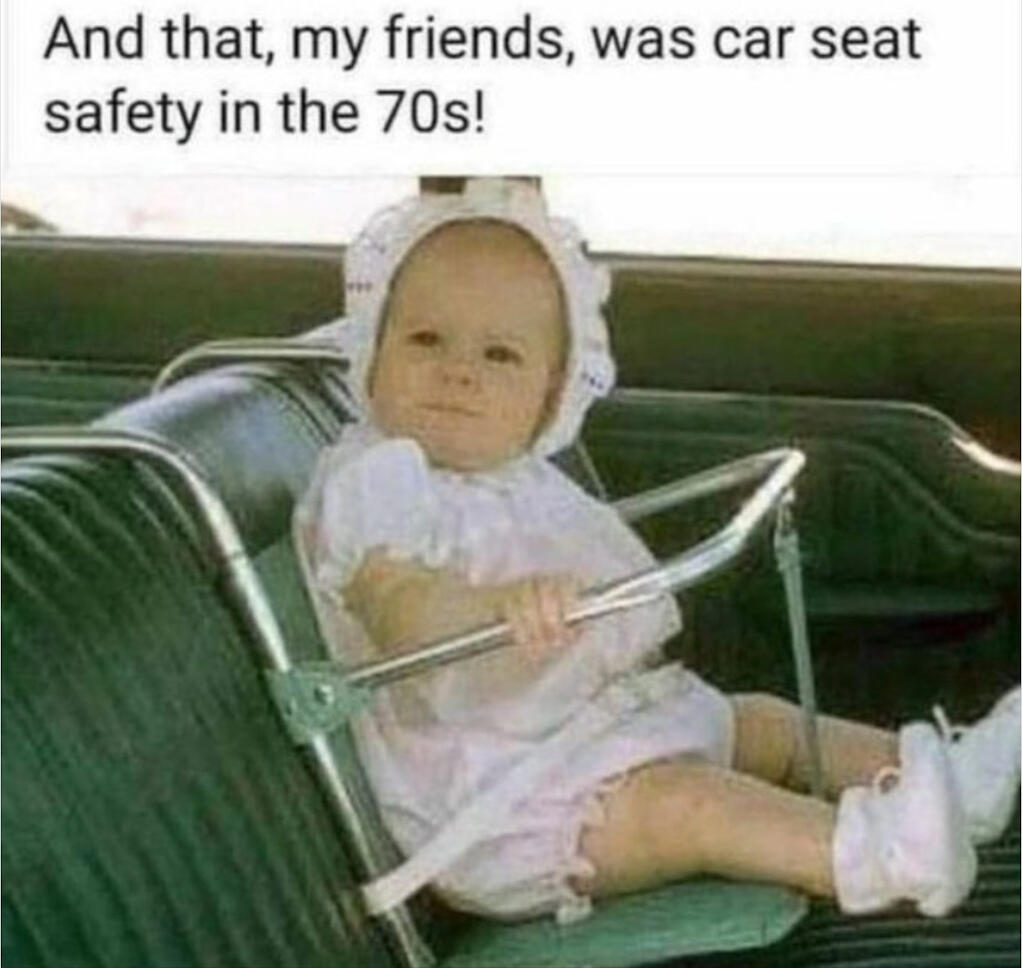 Passenger restraints were definitely different before the 1990s. And many children rode around in cars unrestrained.